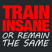 Train Insane Or Remain The Same Crewneck Sweatshirt | Artistshot