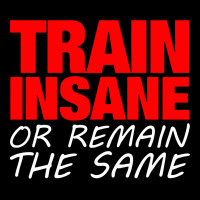 Train Insane Or Remain The Same V-neck Tee | Artistshot