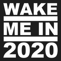 Wake Me In 2020 Classic T-shirt | Artistshot