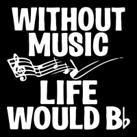 Without Music Life Would B Flat Long Sleeve Shirts | Artistshot