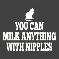 You Can Milk Anything With Nipples Vintage T-shirt | Artistshot