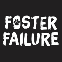 Foster Failure  Pet Adoption S T-shirt | Artistshot