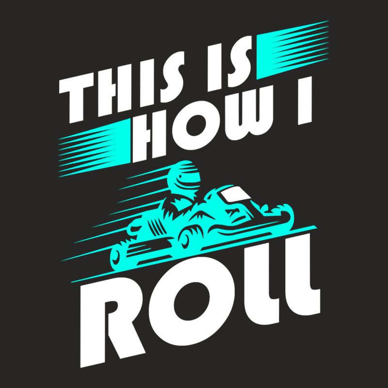 Funny Go Kart Racing Gift Gokart How I Roll Pullover Ladies Fitted T-Shirt by Hoangduong | Artistshot