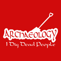 Archaeology I Dig Dead People All Over Women's T-shirt | Artistshot