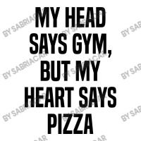 My Head Says Gym But My Heart Says Pizza V-neck Tee | Artistshot