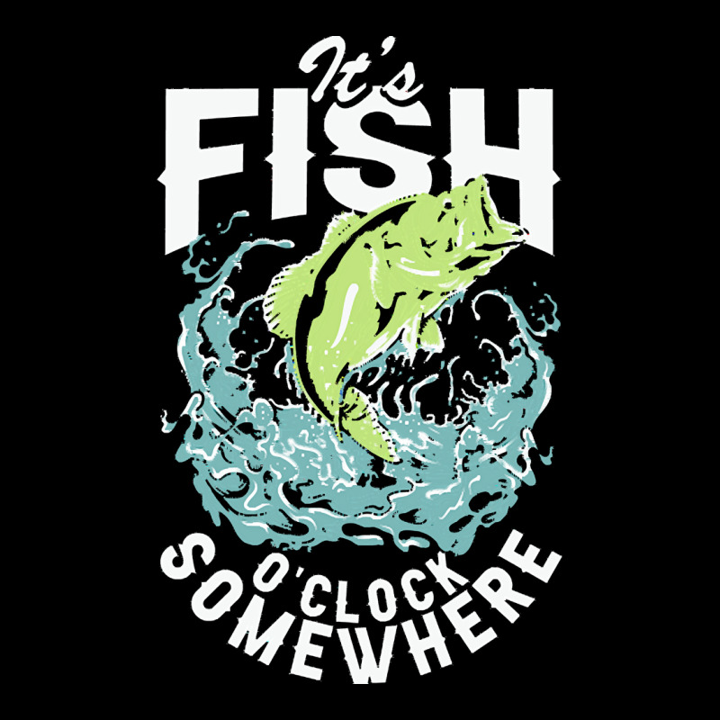 Fisherman T  Shirt Its  Fish O'clock Somewhere T  Shirt Zipper Hoodie | Artistshot