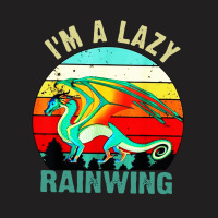 I'm A Lazy Rainwing Dragons T-shirt | Artistshot