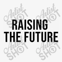 Raising The Future Ladies Fitted T-shirt | Artistshot