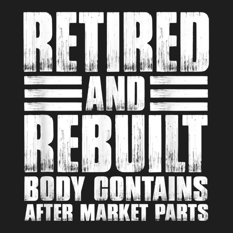 Bionic Aftermarket Parts Design   Knee And Hip Replacement T Shirt Classic T-shirt by tandonwelters | Artistshot