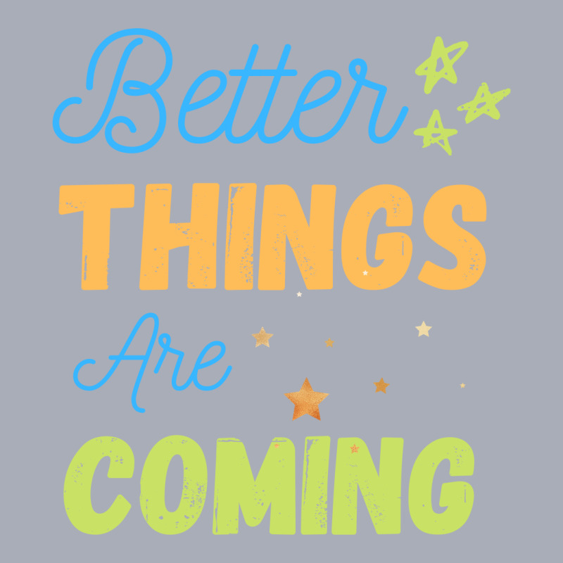 Better Things Are Coming Tank Dress | Artistshot