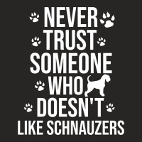 Never Trust Someone Who Doesn't Like Schnauzers Ladies Fitted T-shirt | Artistshot