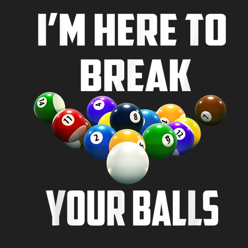 I'm Here To Break Your Balls Pool Funny Billiards Men Women T Shirt Ladies Polo Shirt by alayziahollars | Artistshot