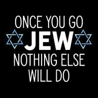 Once You Go Jew Nothing Else Will Do Funny Jewish Humor Gift Unisex Jogger | Artistshot