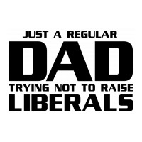 Just A Regular Dad Trying Not To Raise Liberals Long Sleeve Baby Bodysuit | Artistshot