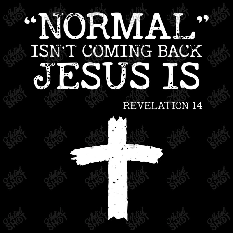 Normal Isn't Coming Back But Jesus Is Revelation 14 Toddler Sweatshirt by sinimain | Artistshot