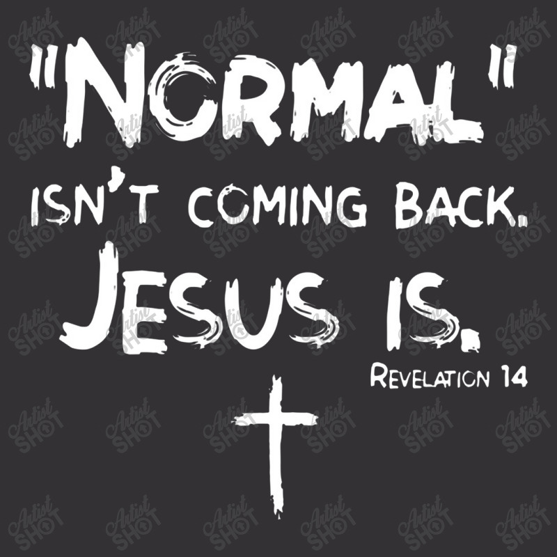 Normal Isn't Coming Back But Jesus Is Revelation 14jesus Vintage Short by sinimain | Artistshot