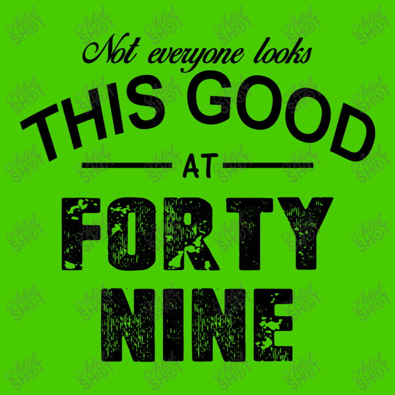 Not Everyone Looks This Good At Forty Nine All Over Men's T-shirt | Artistshot