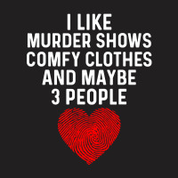 I Like True Crime Maybe 3 People T-shirt | Artistshot