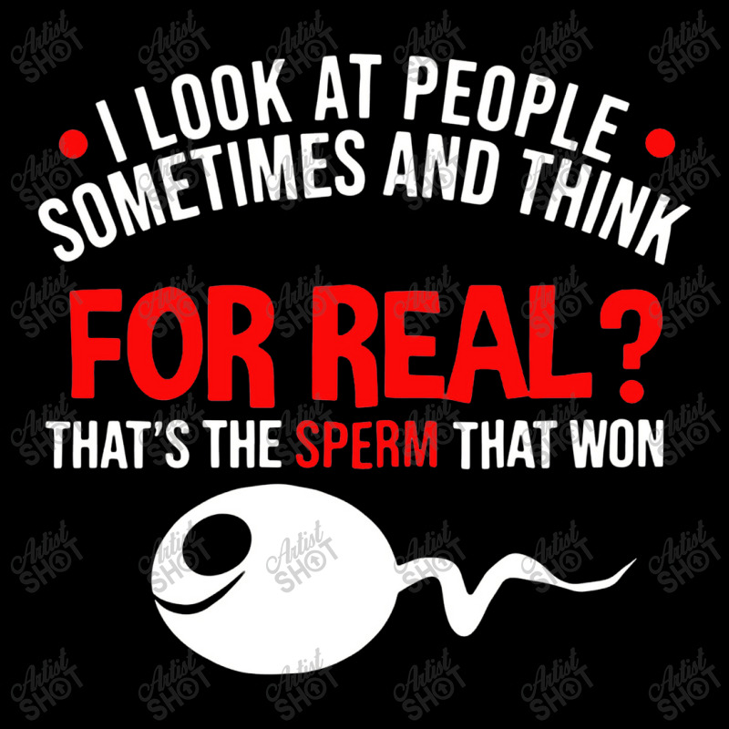 People The Sperm That Won Ad Lt Humor Toddler Sweatshirt | Artistshot