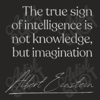 The True Sign Of Intelligence Is Not Knowledge Ladies Fitted T-shirt | Artistshot