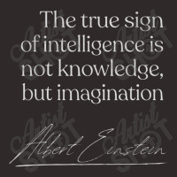 The True Sign Of Intelligence Is Not Knowledge Racerback Tank | Artistshot