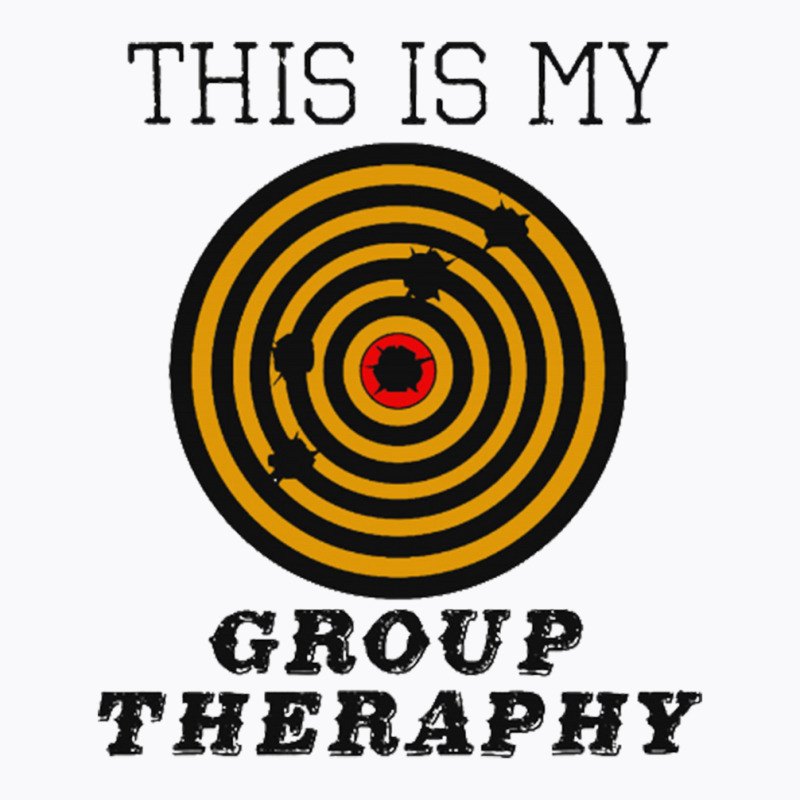 This Is My Group Therapy Shooting Target T-shirt | Artistshot