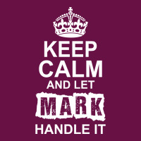 Keep Calm And Let Mark Handle It All Over Men's T-shirt | Artistshot