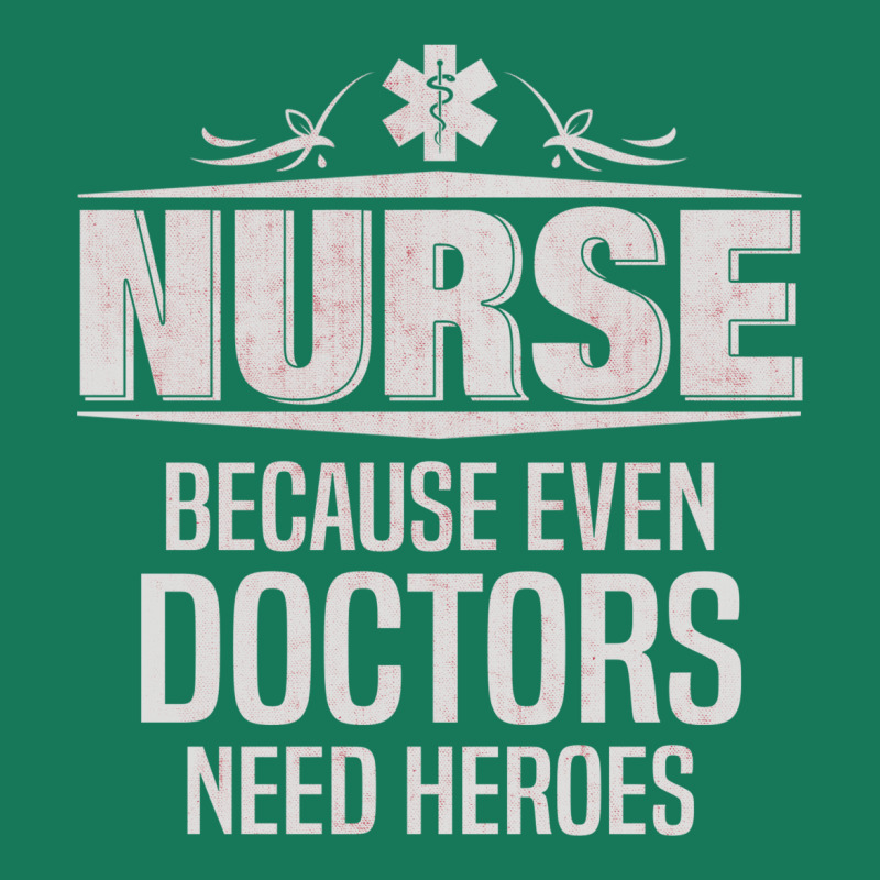 Nurse Because Even Doctors Need Heroes All Over Men's T-shirt | Artistshot