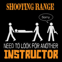 Shooting Range Need To Look For Another Instructor Pocket T-shirt | Artistshot