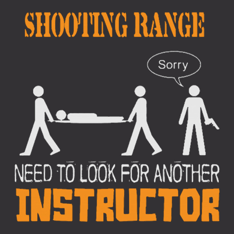 Shooting Range Need To Look For Another Instructor Vintage Hoodie | Artistshot