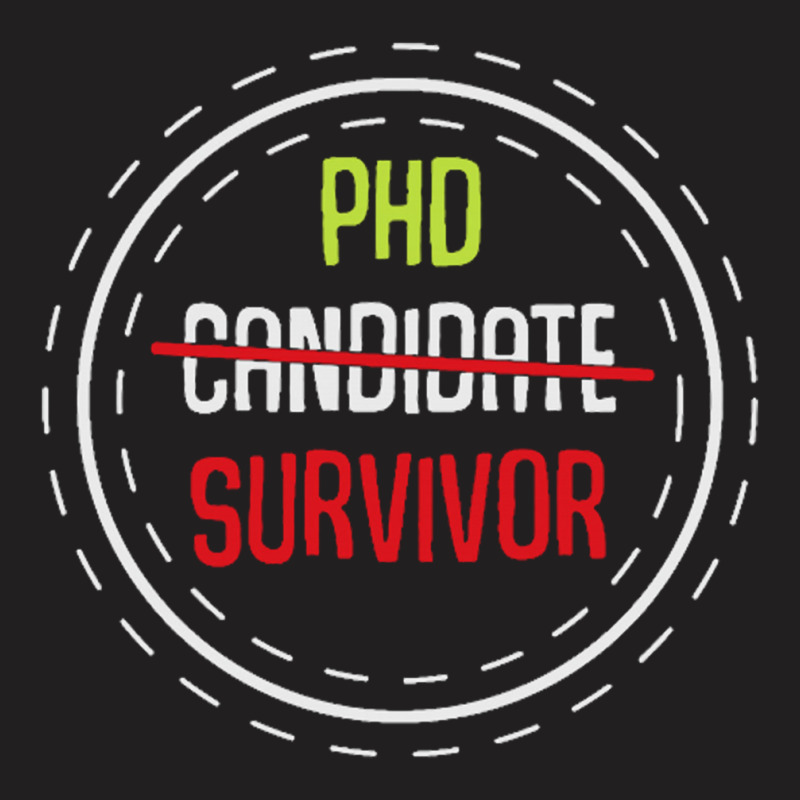 Phd Candidate Survivor T-shirt | Artistshot