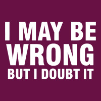 I May Be Wrong But I Doubt It All Over Women's T-shirt | Artistshot