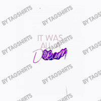 Message It Was All A Dream Incentive Message T-shirt | Artistshot