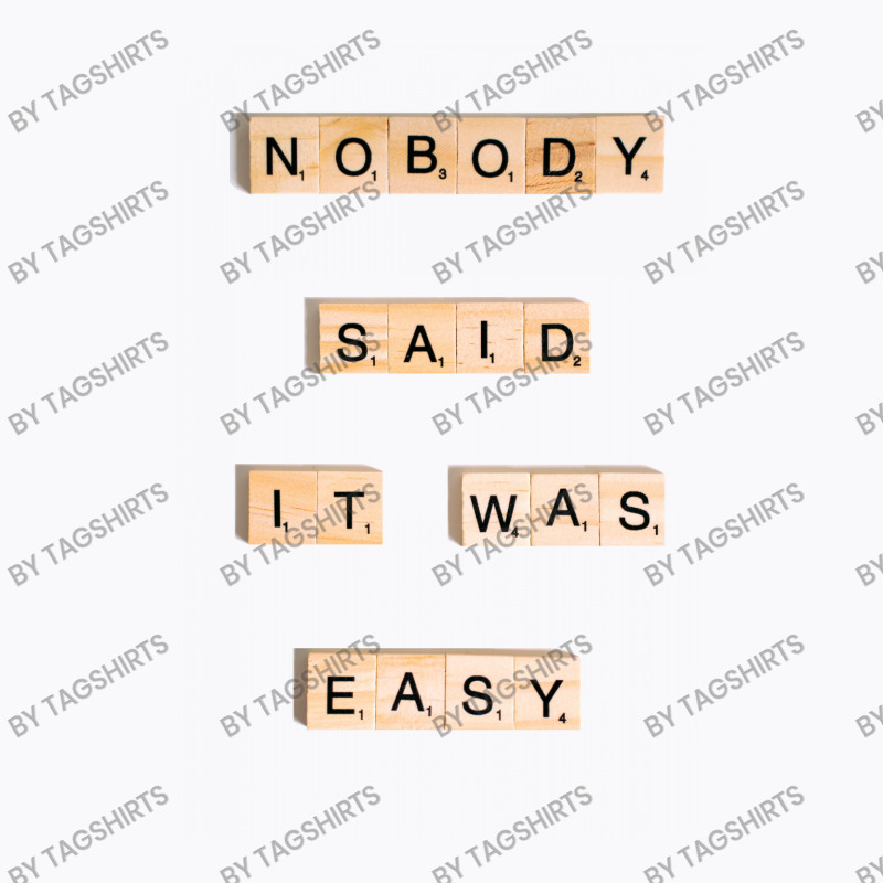 Nobody Said It Was Easy Incentive Inspirational Support T-shirt | Artistshot
