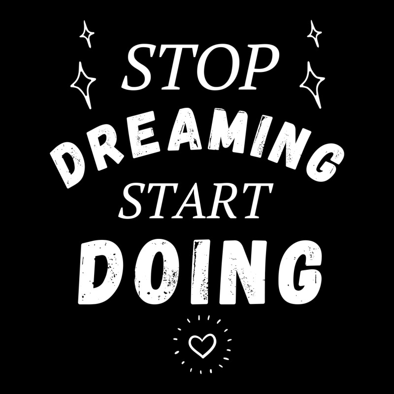 Stop Dreaming Start Doing Legging | Artistshot