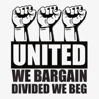 United We Bargain, Divided We Beg   Labor Union Protest T Shirt Champion Hoodie | Artistshot