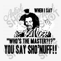 Who's The Master You Say Sho'nuff Ladies Fitted T-shirt | Artistshot