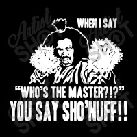 Who's The Master You Say Sho'nuff Legging | Artistshot