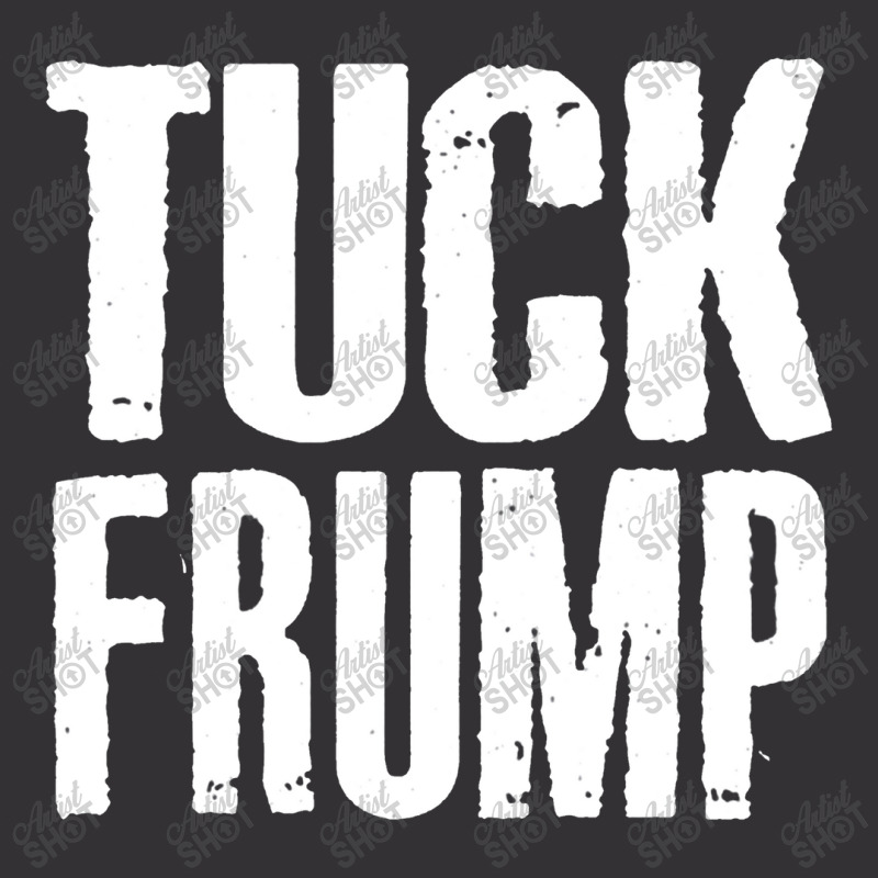 Tuck Frump Anti Trump Design Vintage Hoodie by oragumun | Artistshot