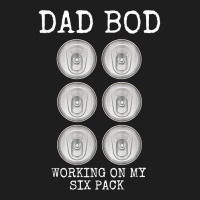 Mens Dad Bod Working On My Six Pack Funny Beer Father's Day Gift T Shi Classic T-shirt | Artistshot