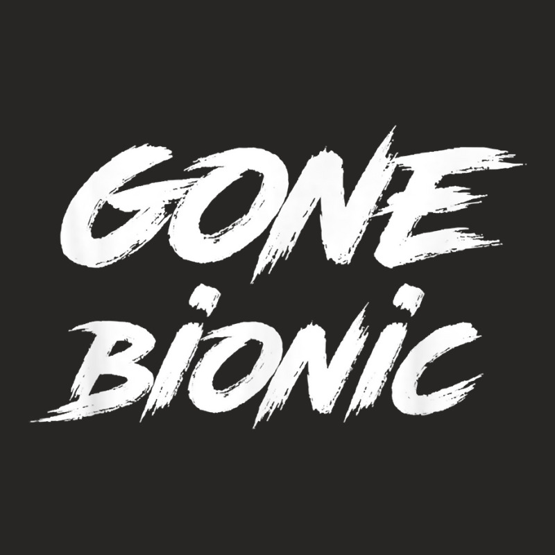 Gone Bionic   Surgery Replacement Hospital Gift T Shirt Ladies Fitted T-Shirt by tandonwelters | Artistshot