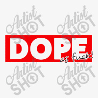 Dope As Fuck Ladies Fitted T-shirt | Artistshot