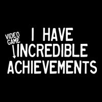 I Have Incredible Video Game Achievements V-neck Tee | Artistshot