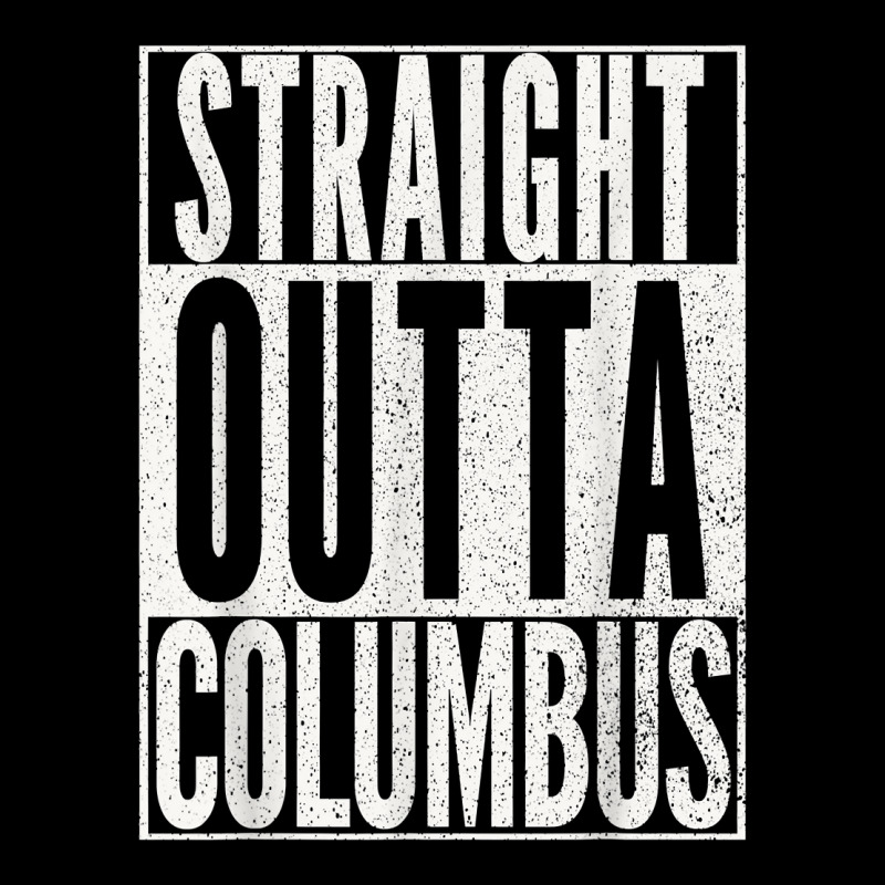 Straight Outta Columbus Ohio T Shirt Fun Cool Novelty Gift T Shirt Baby Tee by norhannuchols | Artistshot