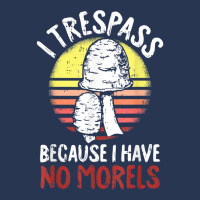 I Trespass Because I Have No Morels Mycologist Funny Gifts T Shirt Ladies Denim Jacket | Artistshot