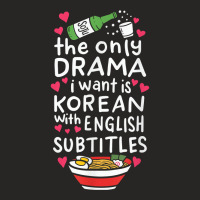 The Only Drama I Want Is Korean With English Subtitles T Shirt Ladies Fitted T-shirt | Artistshot