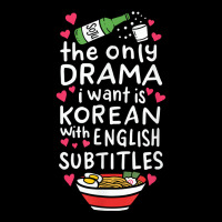 The Only Drama I Want Is Korean With English Subtitles T Shirt Legging | Artistshot