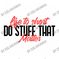 Life To Short Do Stuff That Matter Women's V-neck T-shirt | Artistshot