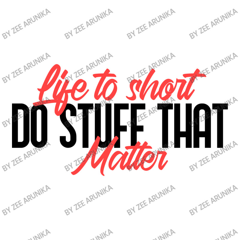 Life To Short Do Stuff That Matter Women's V-neck T-shirt | Artistshot