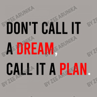 Don't Call It A Dream, Call It A Plan Racerback Tank | Artistshot